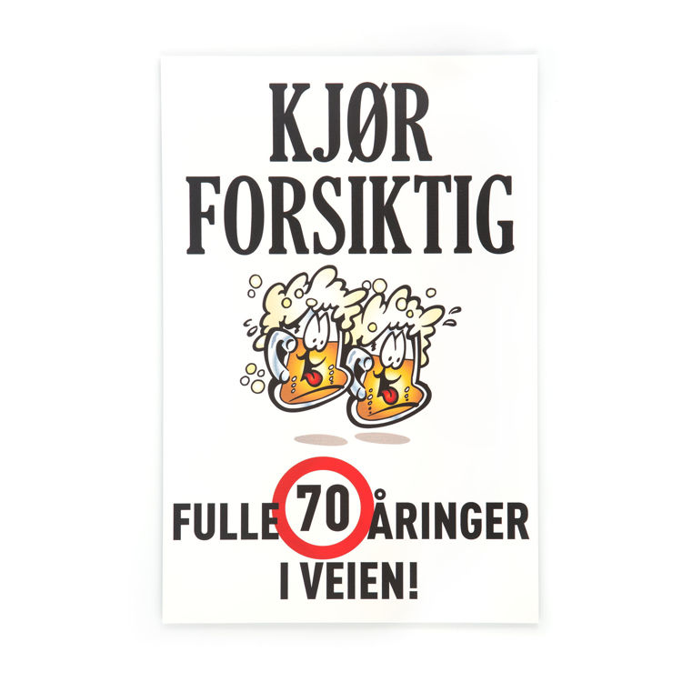 Kjør forsiktig fulle 70 åringer 20x30 cm